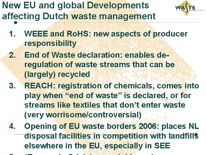 New EU and global Developments affecting Dutch waste management 1. 2. 3. 4. WEEE