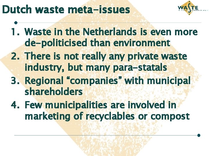 Dutch waste meta-issues 1. Waste in the Netherlands is even more de-politicised than environment