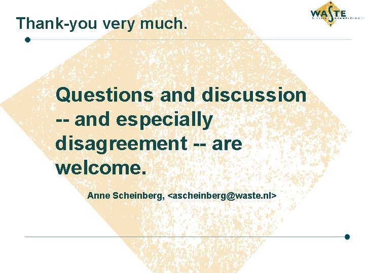 Thank-you very much. Questions and discussion -- and especially disagreement -- are welcome. Anne