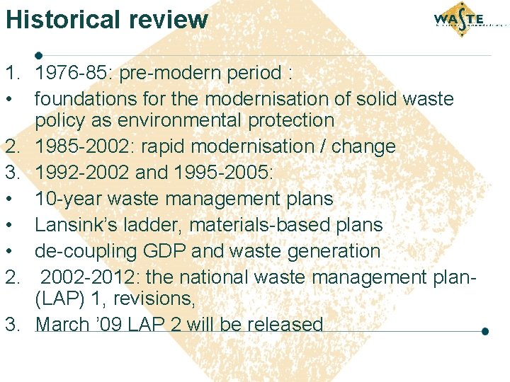 Historical review 1. 1976 -85: pre-modern period : • foundations for the modernisation of