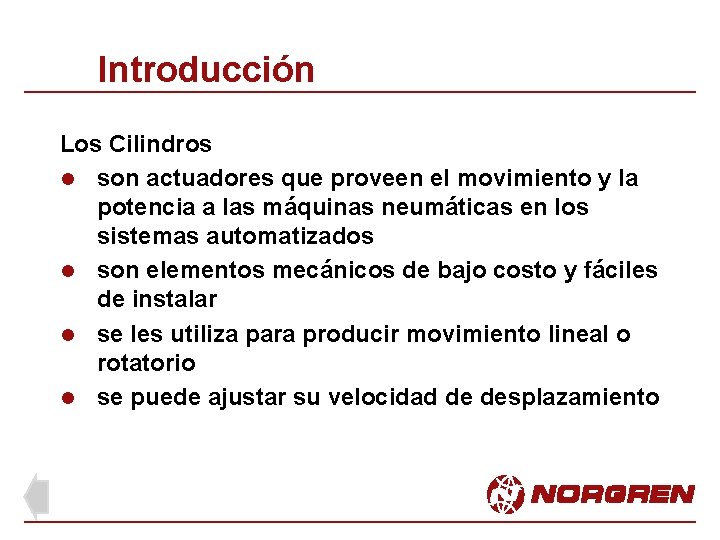 Introducción Los Cilindros l son actuadores que proveen el movimiento y la potencia a Introducción Los Cilindros l son actuadores que proveen el movimiento y la potencia a