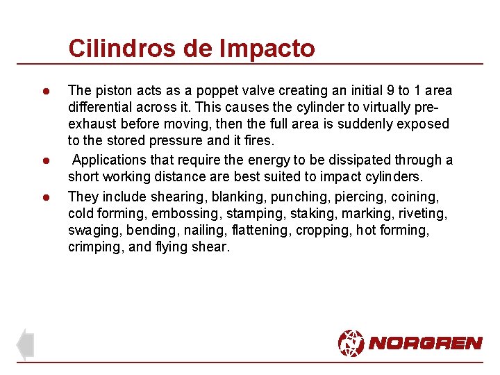 Cilindros de Impacto l l l The piston acts as a poppet valve creating Cilindros de Impacto l l l The piston acts as a poppet valve creating