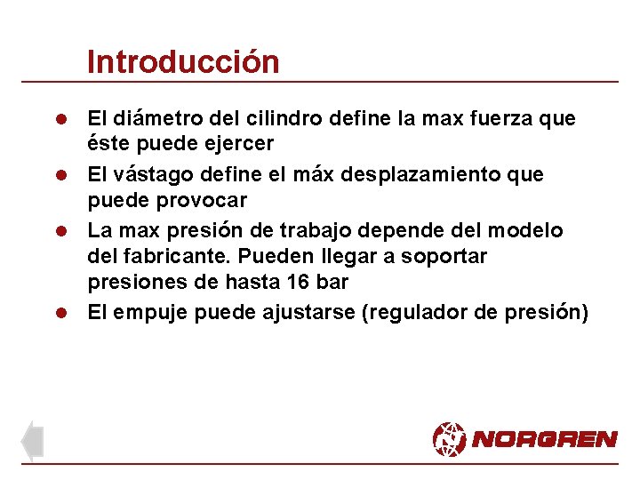 Introducción El diámetro del cilindro define la max fuerza que éste puede ejercer l Introducción El diámetro del cilindro define la max fuerza que éste puede ejercer l