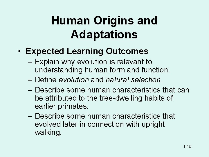 Human Origins and Adaptations • Expected Learning Outcomes – Explain why evolution is relevant