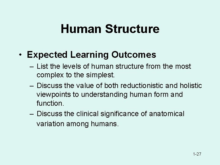 Human Structure • Expected Learning Outcomes – List the levels of human structure from