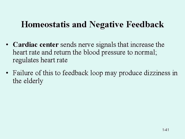 Homeostatis and Negative Feedback • Cardiac center sends nerve signals that increase the heart