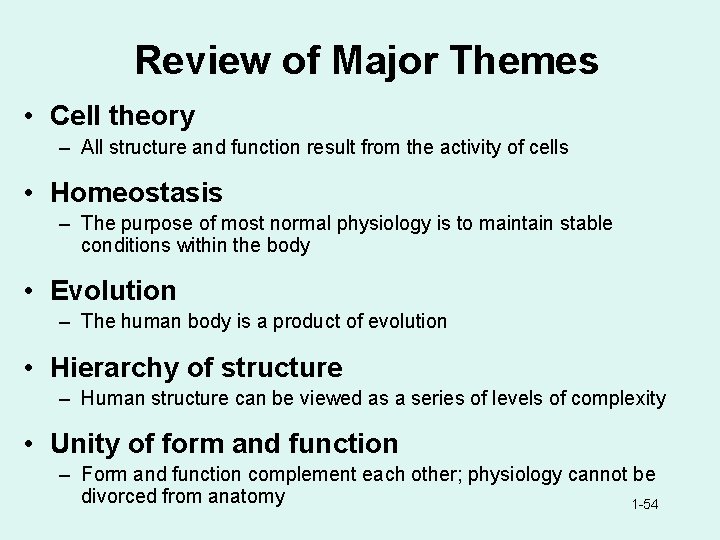 Review of Major Themes • Cell theory – All structure and function result from