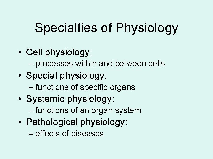 Specialties of Physiology • Cell physiology: – processes within and between cells • Special