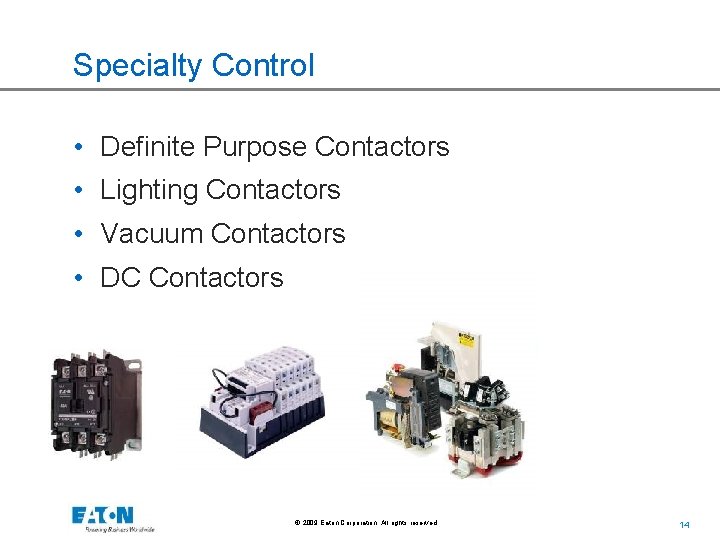 Specialty Control • Definite Purpose Contactors • Lighting Contactors • Vacuum Contactors • DC