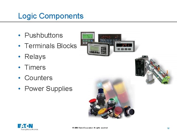 Logic Components • Pushbuttons • Terminals Blocks • Relays • Timers • Counters •