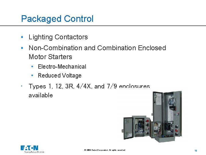 Packaged Control • Lighting Contactors • Non-Combination and Combination Enclosed Motor Starters • Electro-Mechanical