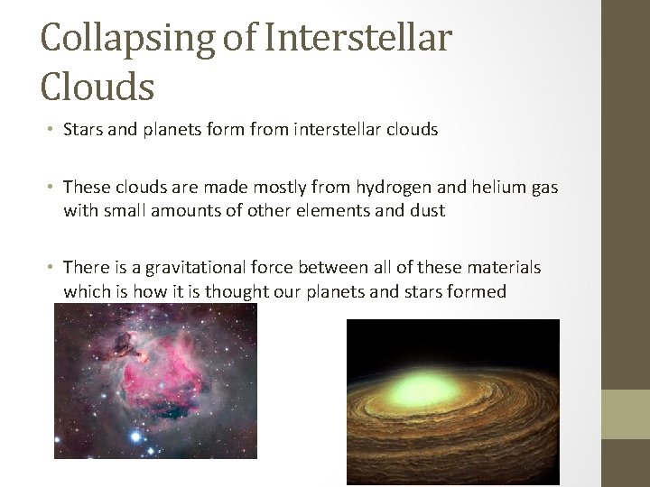 Collapsing of Interstellar Clouds • Stars and planets form from interstellar clouds • These