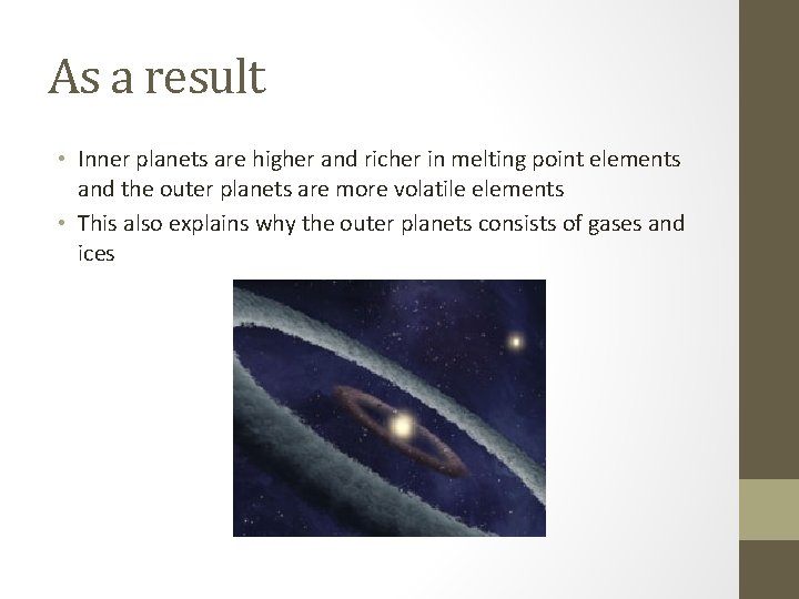 As a result • Inner planets are higher and richer in melting point elements