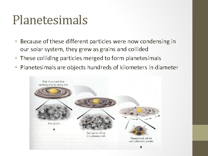 Planetesimals • Because of these different particles were now condensing in our solar system,
