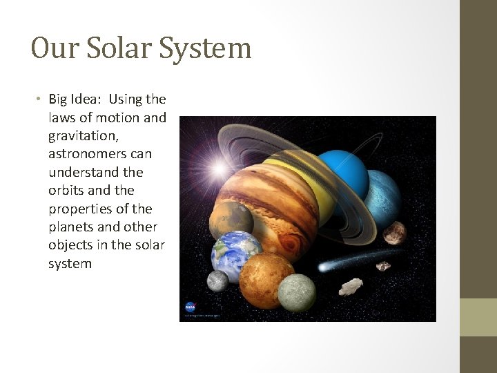 Our Solar System • Big Idea: Using the laws of motion and gravitation, astronomers