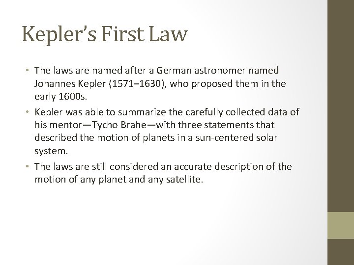 Kepler’s First Law • The laws are named after a German astronomer named Johannes
