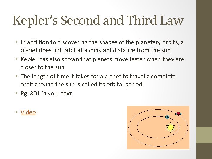 Kepler’s Second and Third Law • In addition to discovering the shapes of the