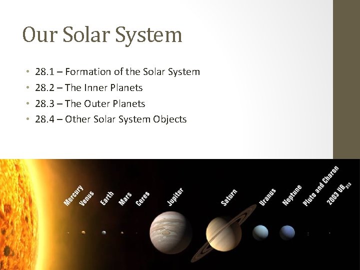 Our Solar System • • 28. 1 – Formation of the Solar System 28.