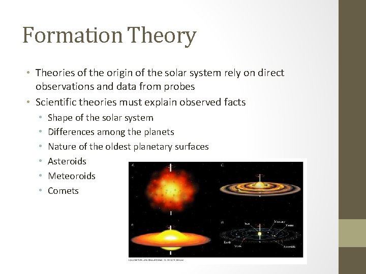 Formation Theory • Theories of the origin of the solar system rely on direct