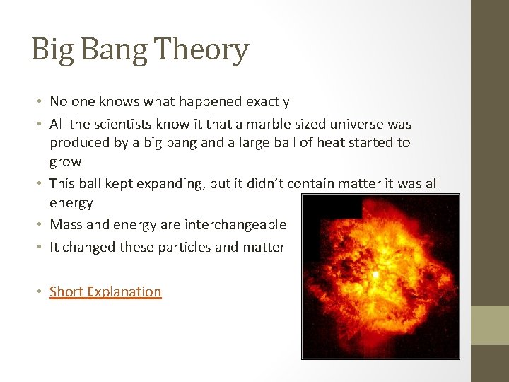 Big Bang Theory • No one knows what happened exactly • All the scientists