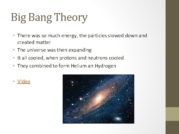 Big Bang Theory • There was so much energy, the particles slowed down and