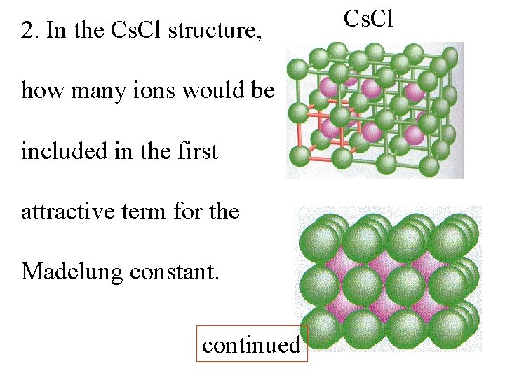 2. In the Cs. Cl structure, how many ions would be included in the