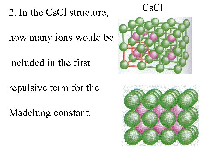 2. In the Cs. Cl structure, how many ions would be included in the