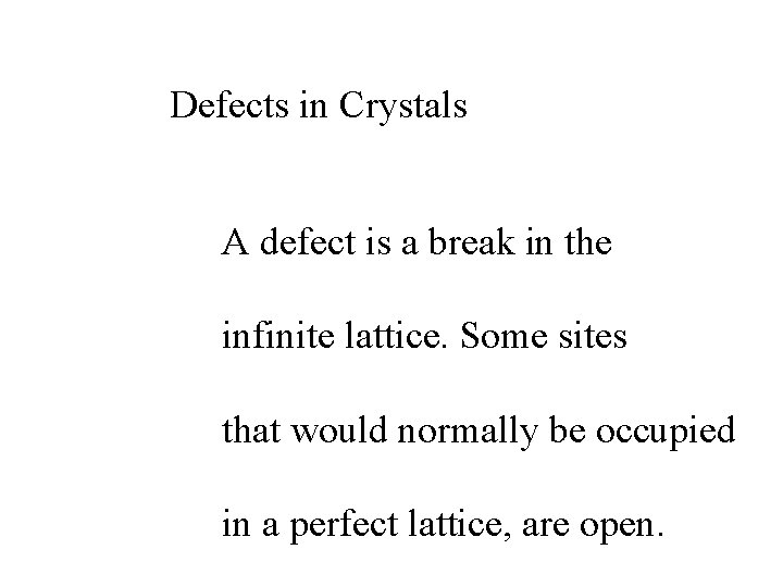 Defects in Crystals A defect is a break in the infinite lattice. Some sites