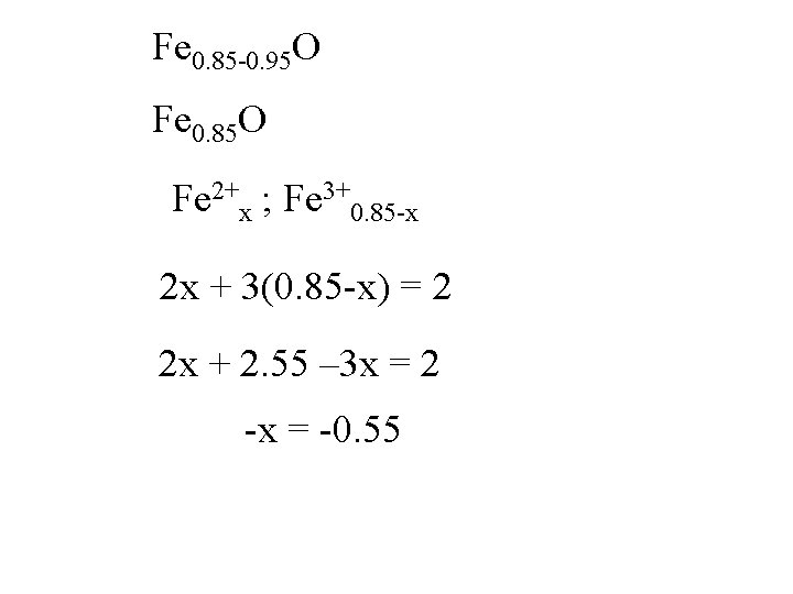 Fe 0. 85 -0. 95 O Fe 0. 85 O Fe 2+x ; Fe