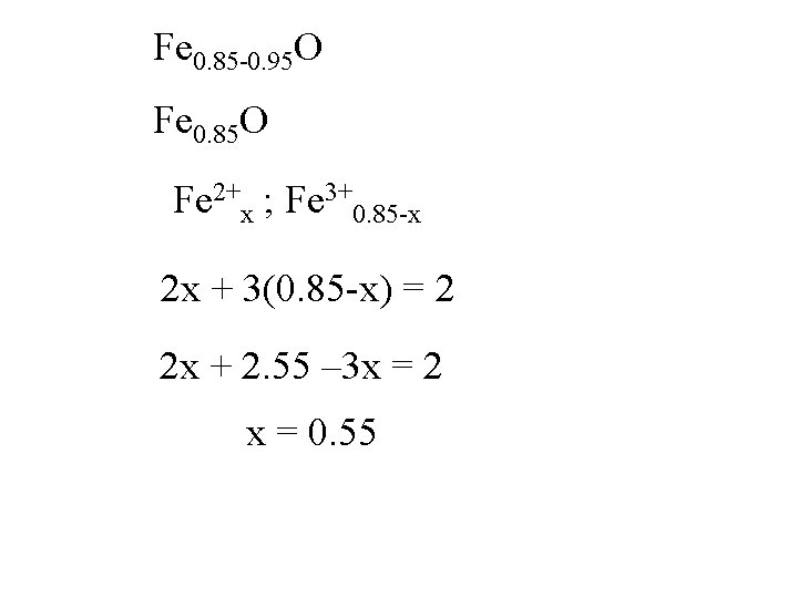 Fe 0. 85 -0. 95 O Fe 0. 85 O Fe 2+x ; Fe