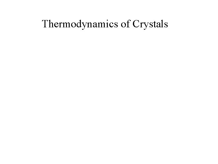 Thermodynamics of Crystals 