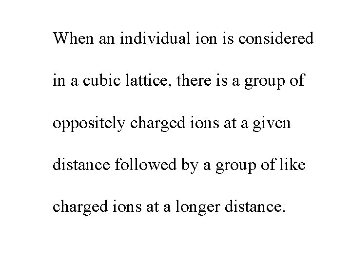 When an individual ion is considered in a cubic lattice, there is a group