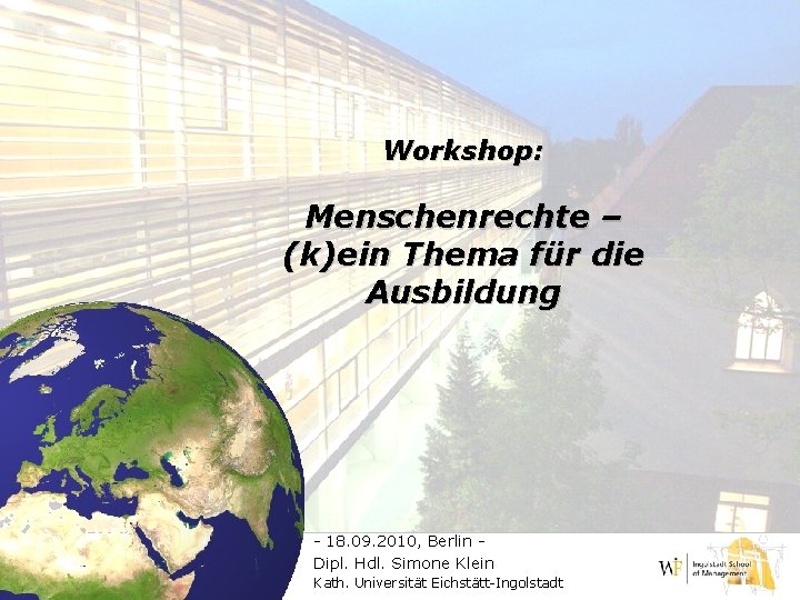 Workshop: Menschenrechte – (k)ein Thema für die Ausbildung - 18. 09. 2010, Berlin Dipl.