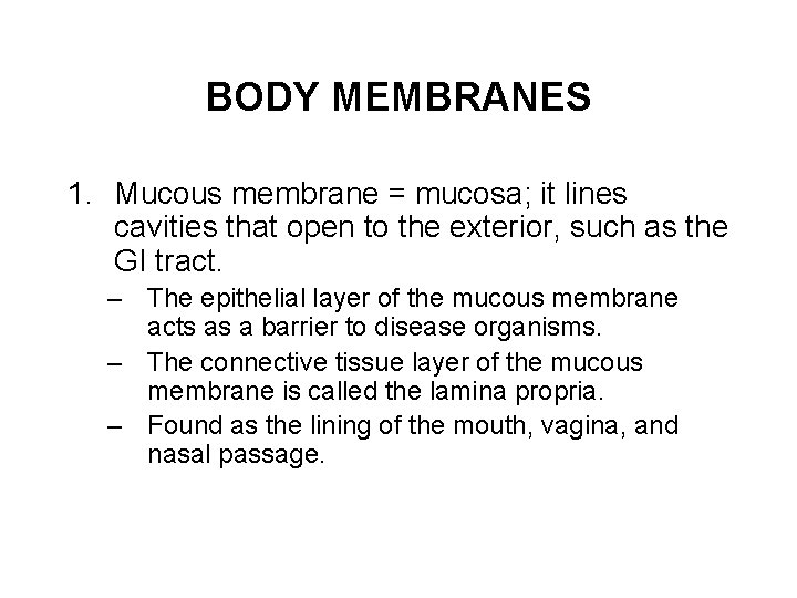 BODY MEMBRANES 1. Mucous membrane = mucosa; it lines cavities that open to the