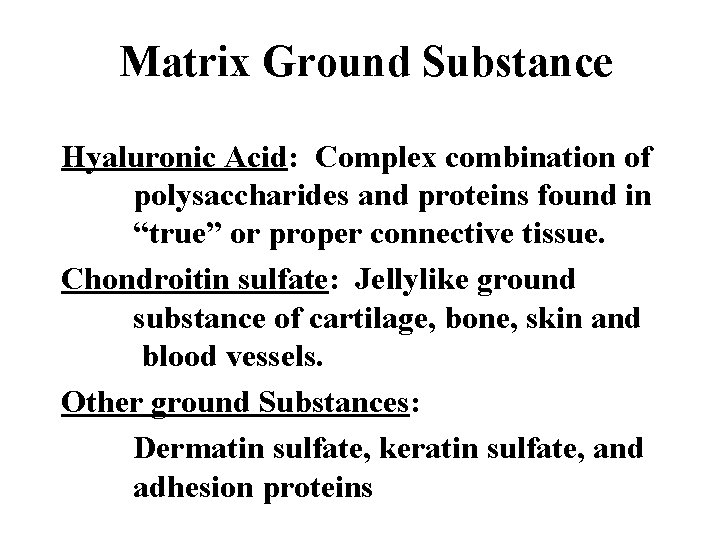 Matrix Ground Substance Hyaluronic Acid: Complex combination of polysaccharides and proteins found in “true”
