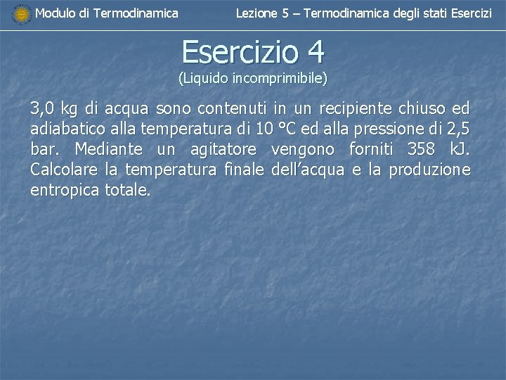 Modulo di Termodinamica Lezione 5 – Termodinamica degli stati Esercizio 4 (Liquido incomprimibile) 3,