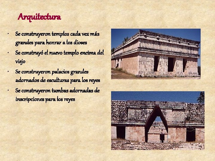 Arquitectura • Se construyeron templos cada vez más grandes para honrar a los dioses