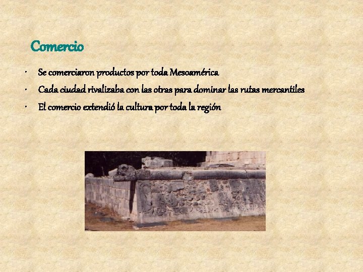 Comercio • Se comerciaron productos por toda Mesoamérica • Cada ciudad rivalizaba con las