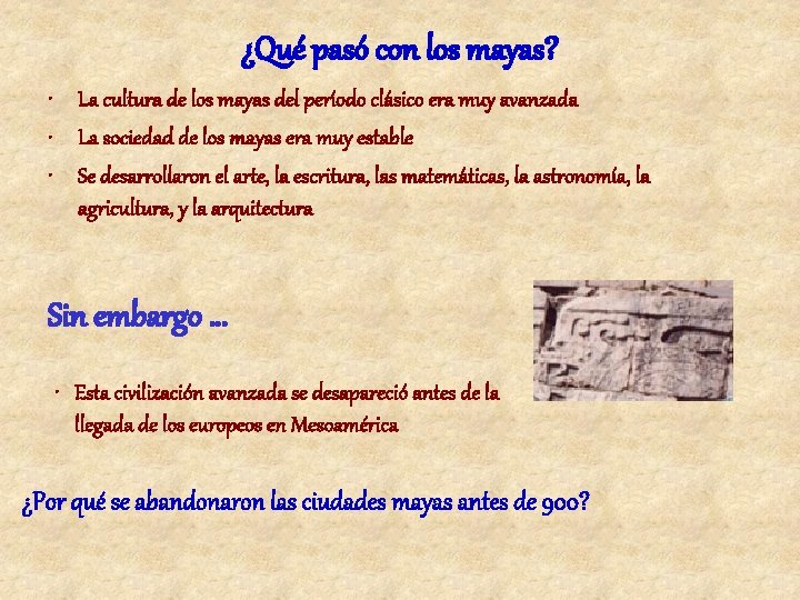 ¿Qué pasó con los mayas? • La cultura de los mayas del período clásico