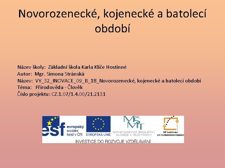 Novorozenecké, kojenecké a batolecí období Název školy: Základní škola Karla Klíče Hostinné Autor: Mgr.