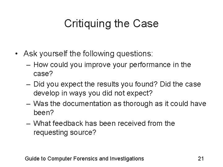 Critiquing the Case • Ask yourself the following questions: – How could you improve