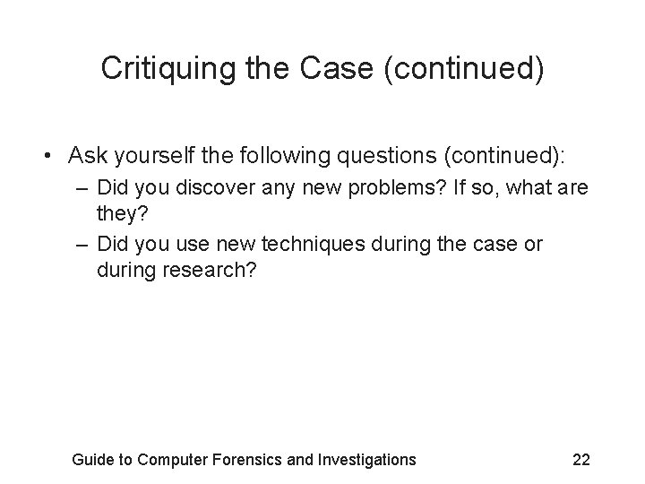 Critiquing the Case (continued) • Ask yourself the following questions (continued): – Did you