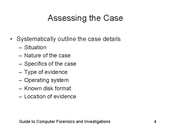 Assessing the Case • Systematically outline the case details – – – – Situation