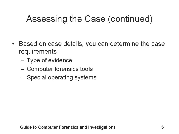 Assessing the Case (continued) • Based on case details, you can determine the case