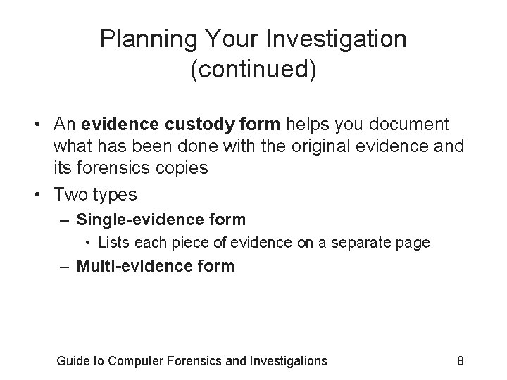 Planning Your Investigation (continued) • An evidence custody form helps you document what has