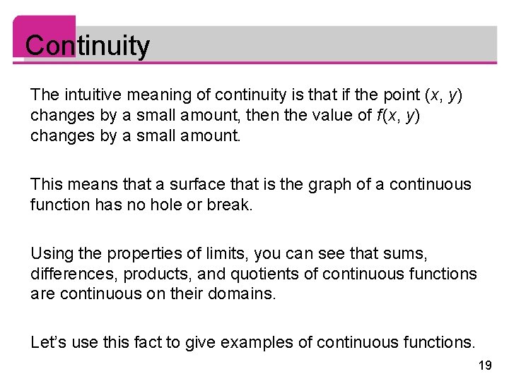 Continuity The intuitive meaning of continuity is that if the point (x, y) changes