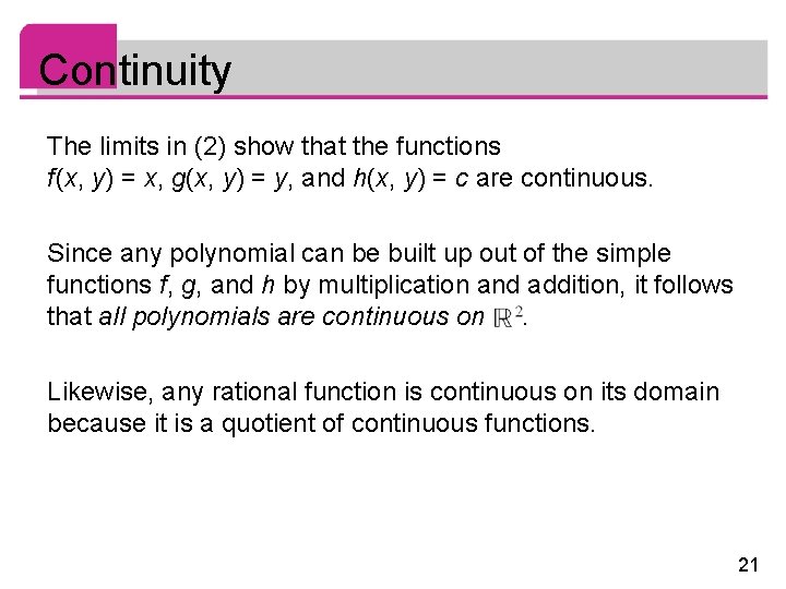 Continuity The limits in (2) show that the functions f (x, y) = x,