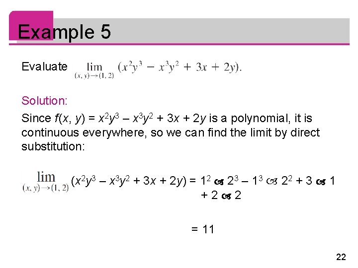 Example 5 Evaluate Solution: Since f (x, y) = x 2 y 3 –