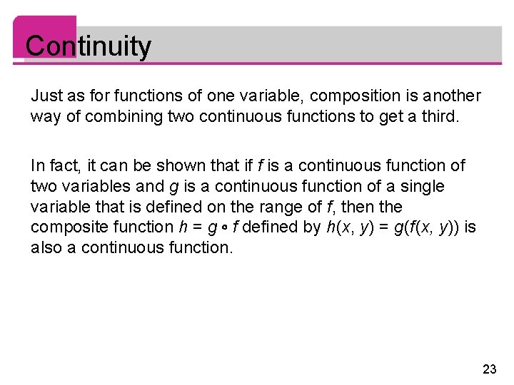 Continuity Just as for functions of one variable, composition is another way of combining