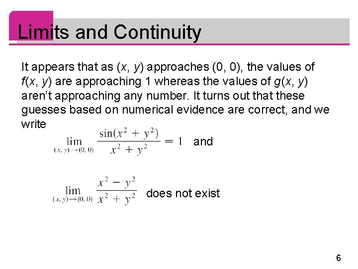 Limits and Continuity It appears that as (x, y) approaches (0, 0), the values